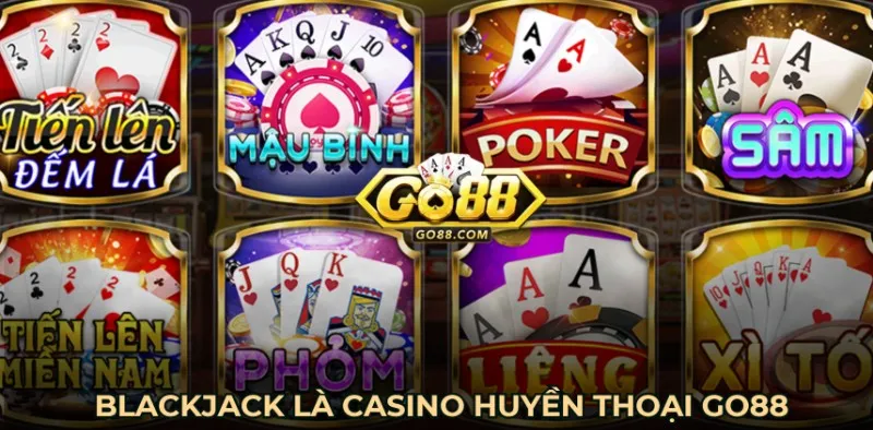 Blackjack là casino huyền thoại Go88
